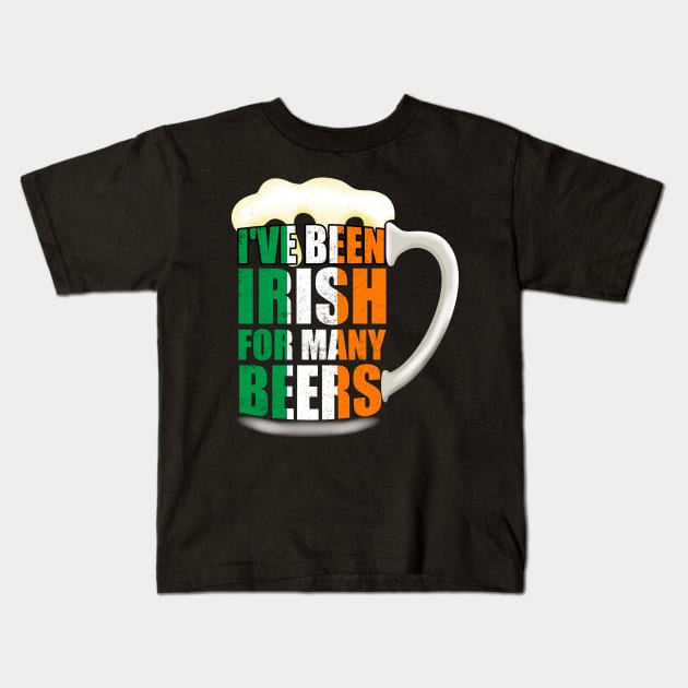 I've Been Irish For Many Beers Kids T-Shirt by JLE Designs